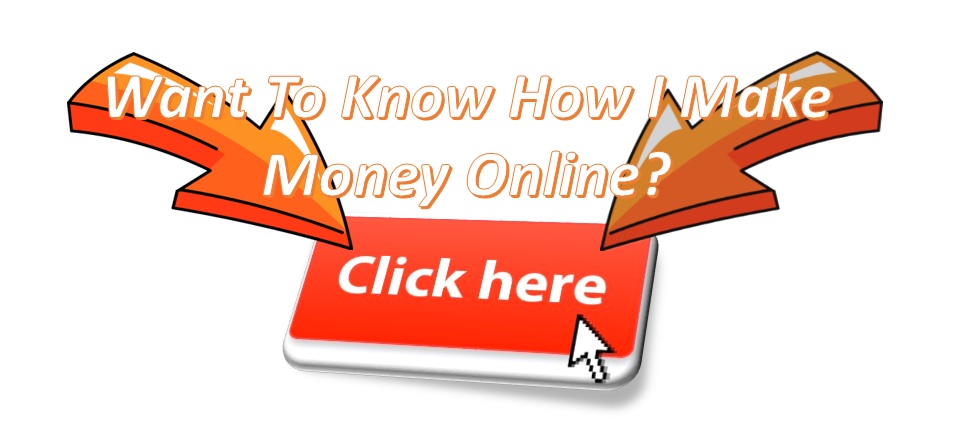 Want To Know How To Make Money Online?