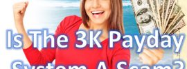 Is the 3k Payday System a scam?