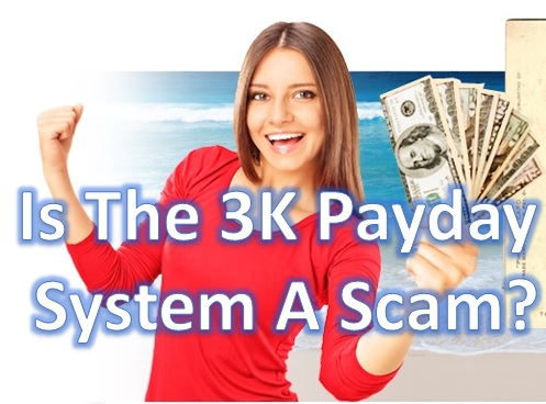 Is the 3k Payday System a scam?