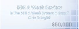 50K A Week Review - Is 50K A Week a scam? Or is it totally legit?