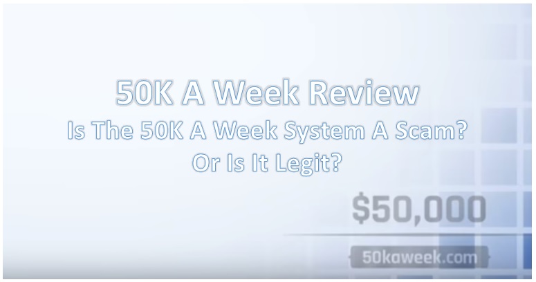 50K A Week Review - Is 50K A Week a scam? Or is it totally legit?